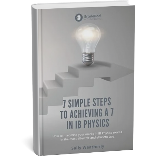 7 Simple Steps to Achieving a 7 in IB Physics by Sally Weatherly